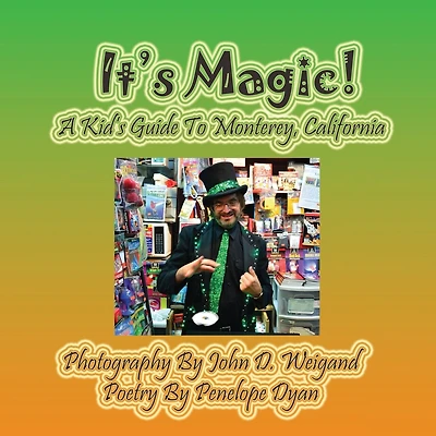 It's Magic! A Kid's Guide to Monterey, California