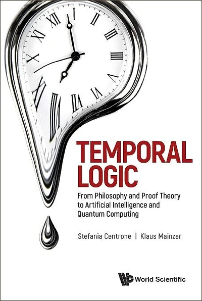 Temporal Logic: From Philosophy And Proof Theory To Artificial Intelligence Quantum Computing