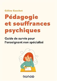 Pédagogie et souffrances psychiques: Guide de survie pour l'enseignant non spécialisé