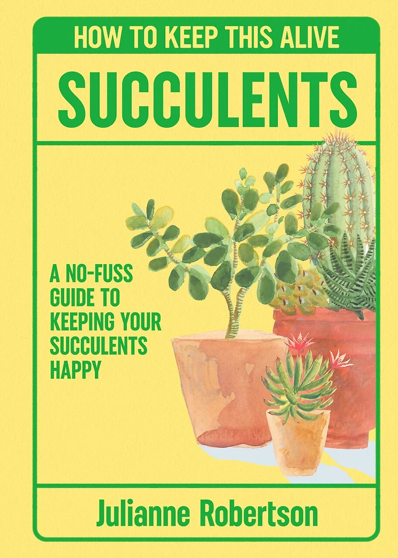 Succulents: How to Keep This Alive: a no-fuss guide keeping your succulent alive, one pot at time