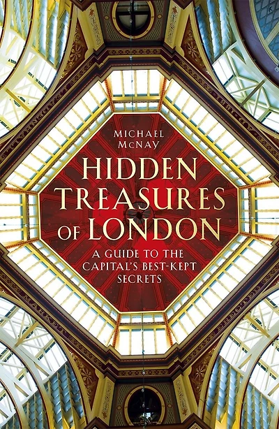 Hidden Treasures of London: A Guide to the Capital's Best-kept Secrets