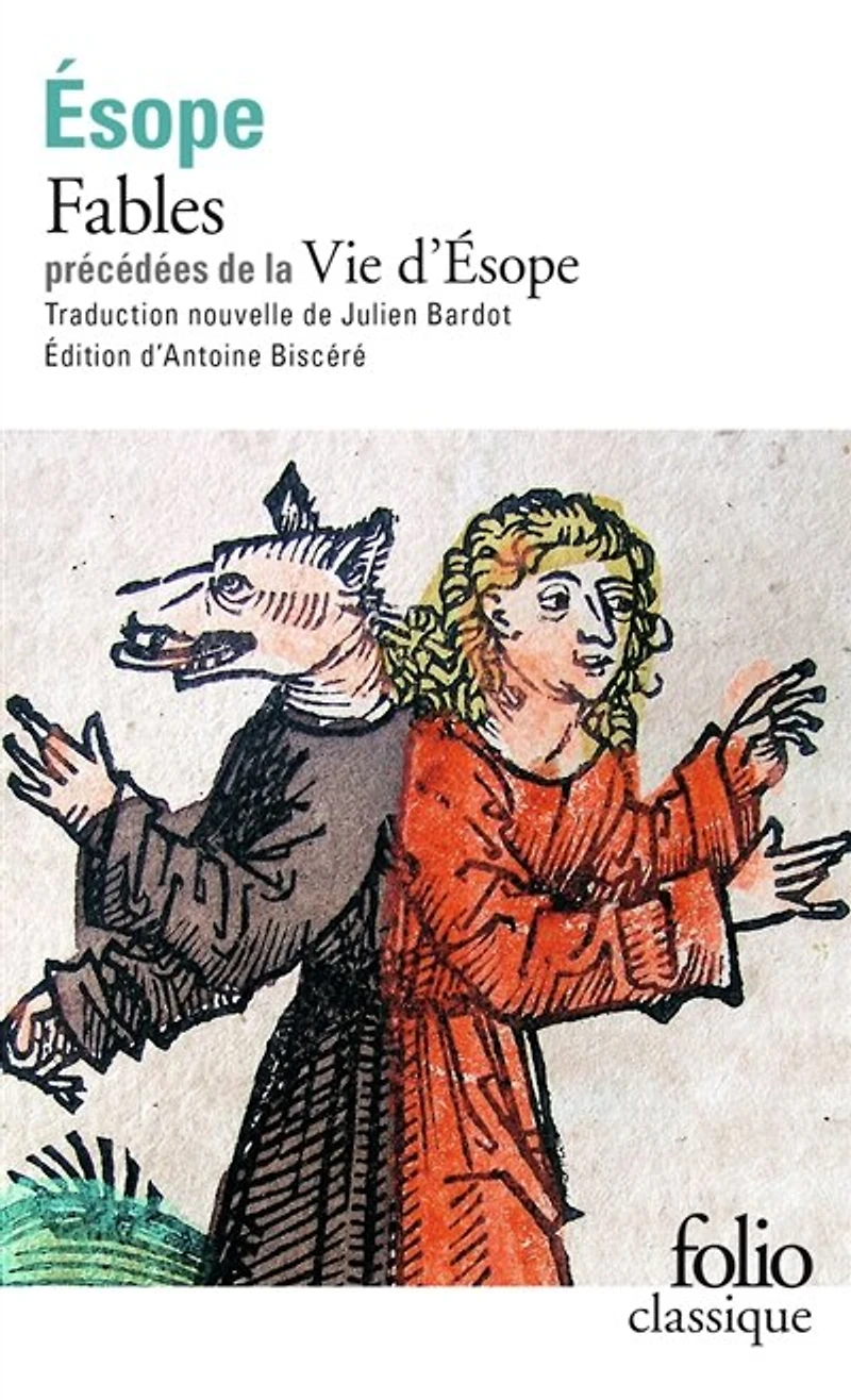 Fables ; Vie d'Esope: livre du philosophe Xanthos et de son esclave Esope, au sujet des moeurs d'Esope