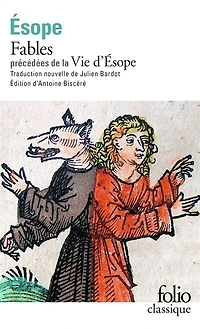 Fables ; Vie d'Esope: livre du philosophe Xanthos et de son esclave Esope, au sujet des moeurs d'Esope