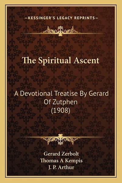 The Spiritual Ascent: A Devotional Treatise By Gerard Of Zutphen (1908)