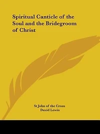 Spiritual Canticle of the Soul and the Bridegroom of Christ
