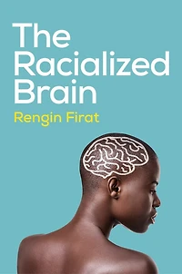 The Racialized Brain: Neurosociology of Race and Racism