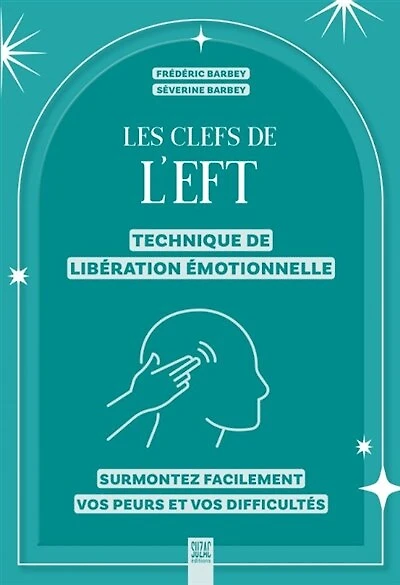 Les clefs de l'EFT: technique de libération émotionnelle