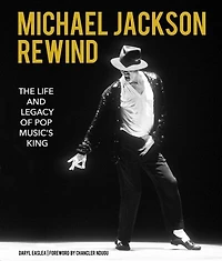 Michael Jackson: Rewind: The Life & Legacy of Pop Music's King