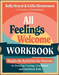 All Feelings Welcome Workbook: Hands-On Activities for Parents to Develop Caring, Confident, and Resilient Kids