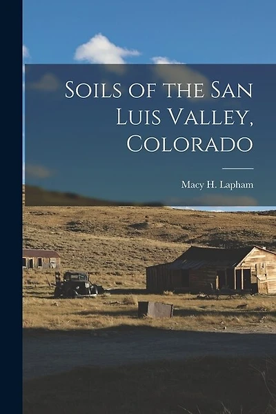 Soils of the San Luis Valley, Colorado