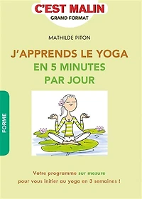 J'apprends le Yoga en 5 minutes par jour, c'est malin
