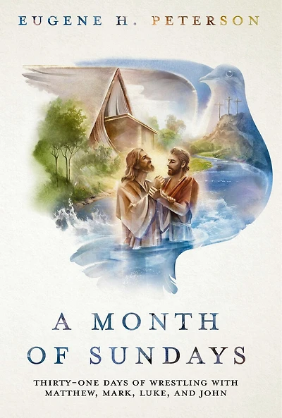 A Month of Sundays: Thirty-One Days Wrestling with Matthew, Mark, Luke, and John