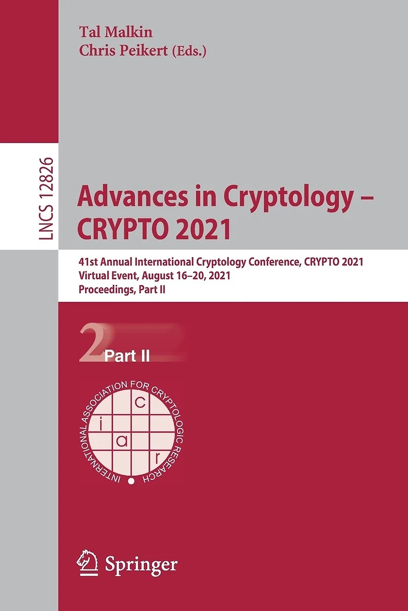 Advances Cryptology - CRYPTO 2021: 41st Annual International Conference, 2021, Virtual Event, August 16-20, Proceedings