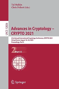 Advances Cryptology - CRYPTO 2021: 41st Annual International Conference, 2021, Virtual Event, August 16-20, Proceedings