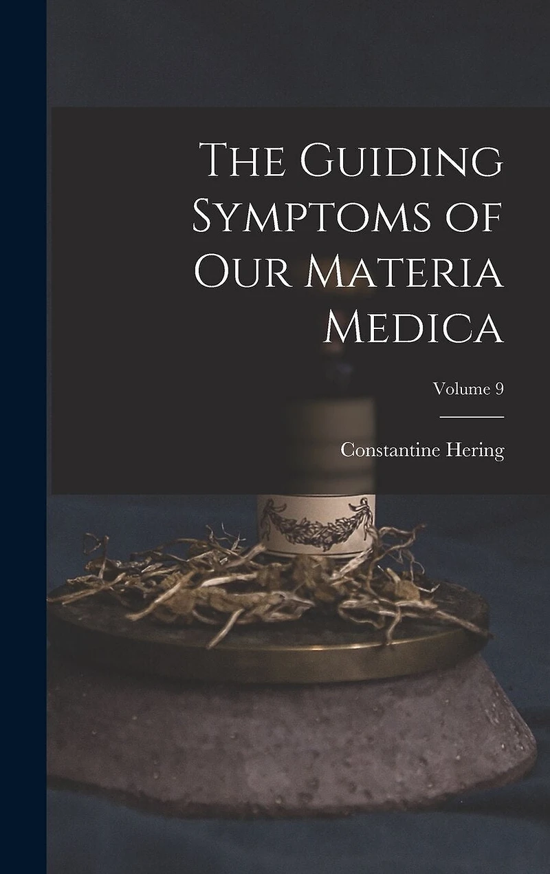 The Guiding Symptoms of Our Materia Medica; Volume 9