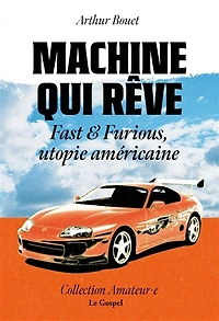Machine qui rêve: Fast & Furious, utopie américaine