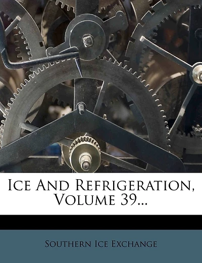 Ice And Refrigeration, Volume 39...