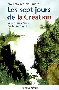 Les sept jours de la création vécus au cours de la semaine : réflexions et prières: réflexions et prières