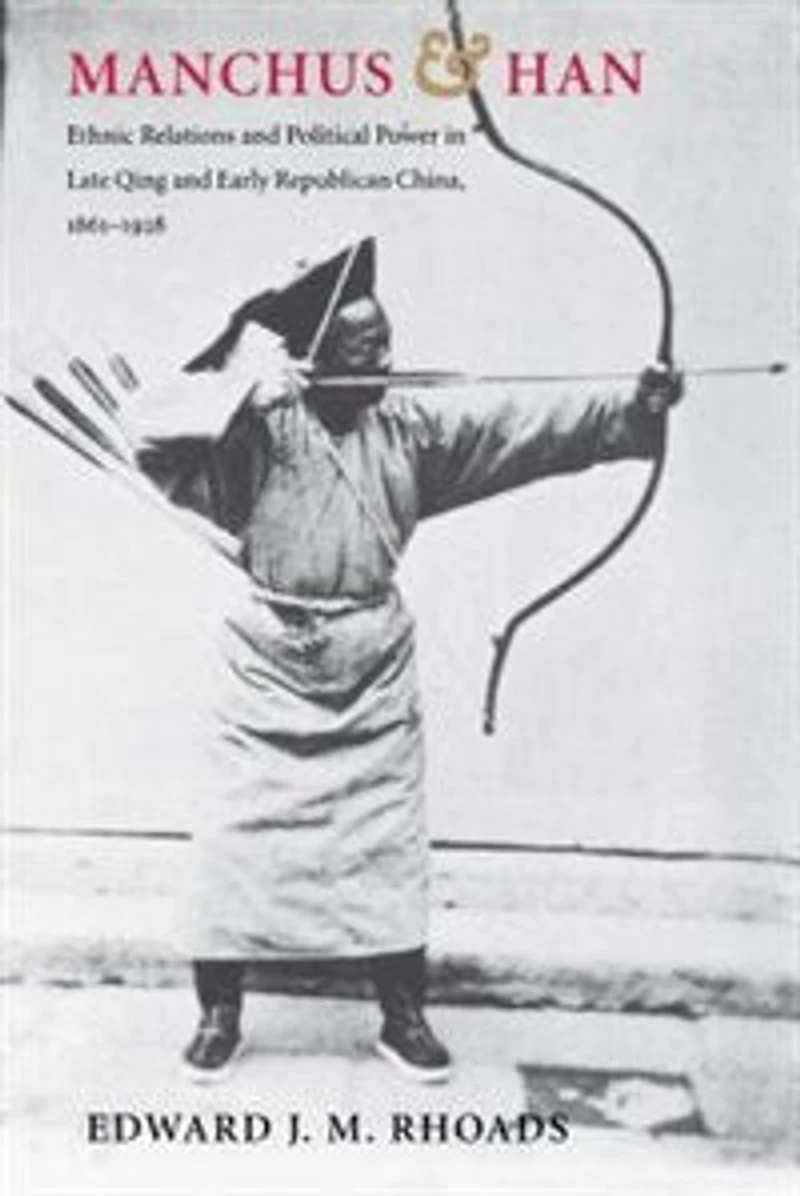 Manchus and Han: Ethnic Relations Political Power Late Qing Early Republican China, 1861-1928