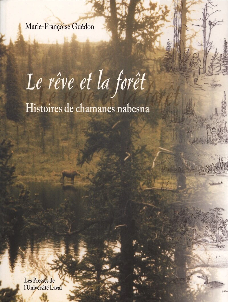 Le rêve et la forêt : histoires de chamanes nabesna: histoires de chamanes nabesna