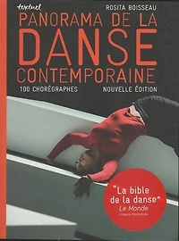 Panorama de la danse contemporaine: 100 chorégraphes