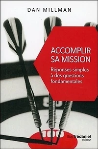 Accomplir sa mission: réponses simples à des questions fondamentales