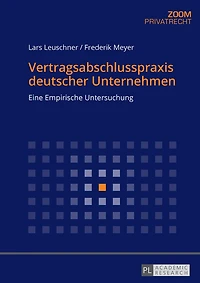 Vertragsabschlusspraxis deutscher Unternehmen: Eine Empirische Untersuchung