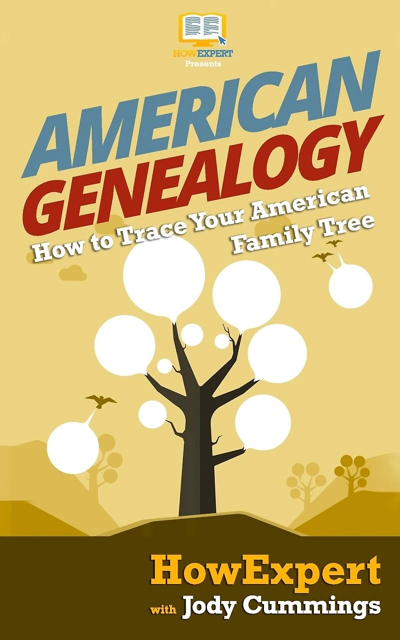American Genealogy: How to Trace Your American Family Tree