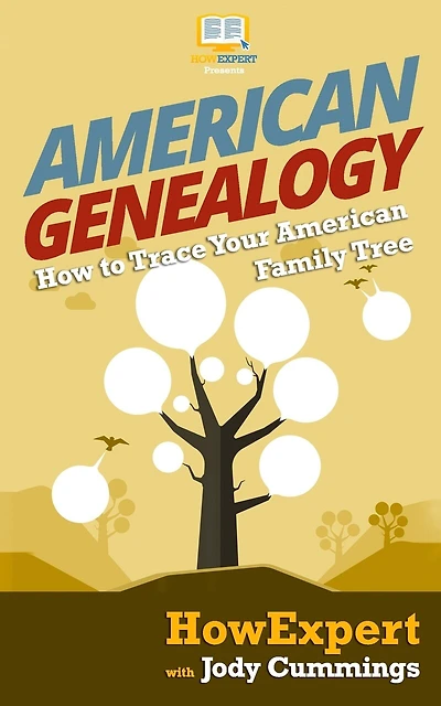 American Genealogy: How to Trace Your American Family Tree
