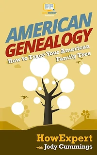 American Genealogy: How to Trace Your American Family Tree