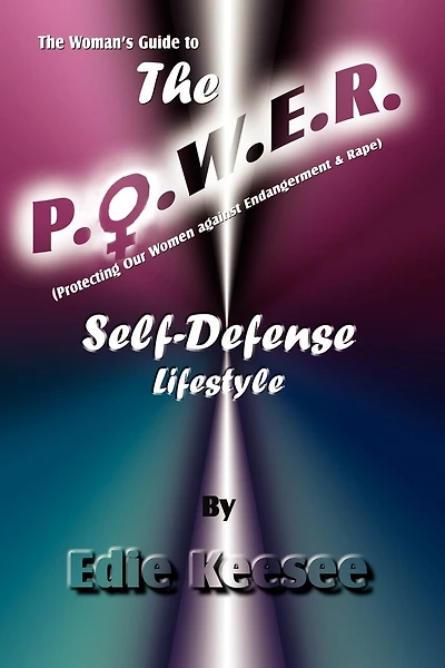 The Woman's Guide To The P.o.w.e.r. Self-defense Lifestyle