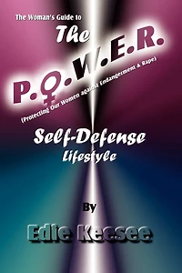 The Woman's Guide To The P.o.w.e.r. Self-defense Lifestyle