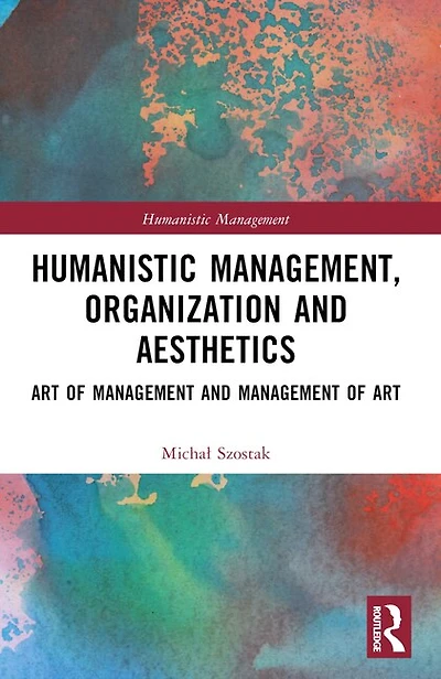 Humanistic Management, Organization and Aesthetics: Art of Management