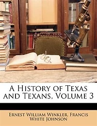 A History of Texas and Texans, Volume 3