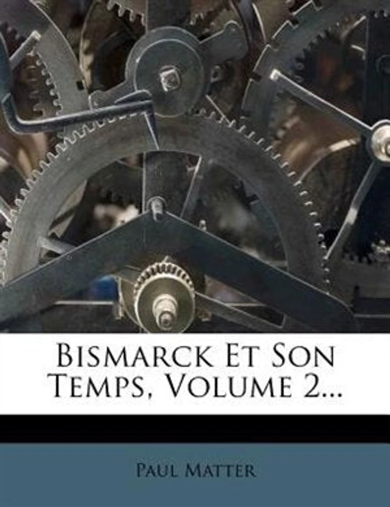 Bismarck Et Son Temps, Volume 2...