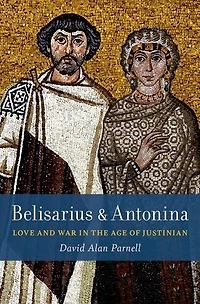 Belisarius and Antonina: Love War the Age of Justinian