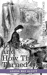 Jo's Boys and How They Turned Out: A Sequel to Little Men