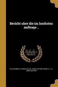 Bericht u?ber die im ho?chsten auftrage ..