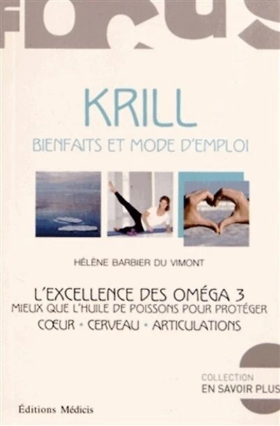 Krill, bienfaits et mode d'emploi : l'excellence des oméga 3 : mieux que l'huile de poissons pour protéger coeur, cerveau, articulations: l'excellence des oméga 3
