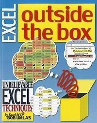 Excel Outside the Box: Unbelieveable Techniques from MVP Bob Umlas
