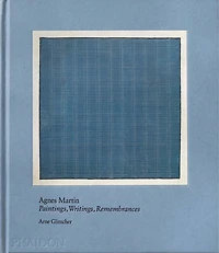 Agnes Martin: Painting, Writings, Remembrances