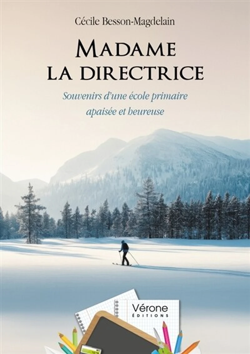 Madame la directrice: Souvenirs d'une école primaire apaisée et heureuse