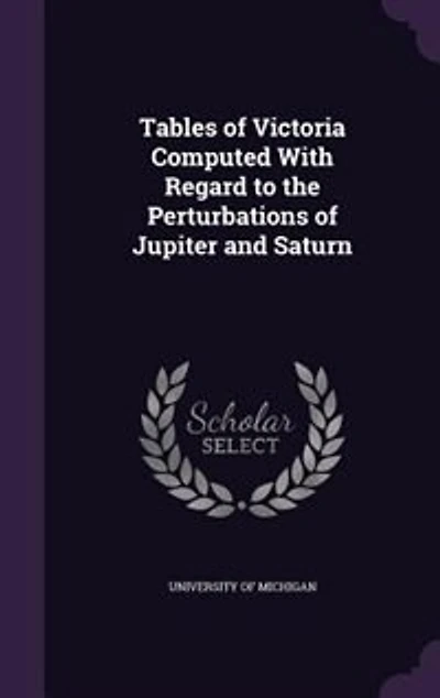 Tables of Victoria Computed With Regard to the Perturbations of Jupiter and Saturn