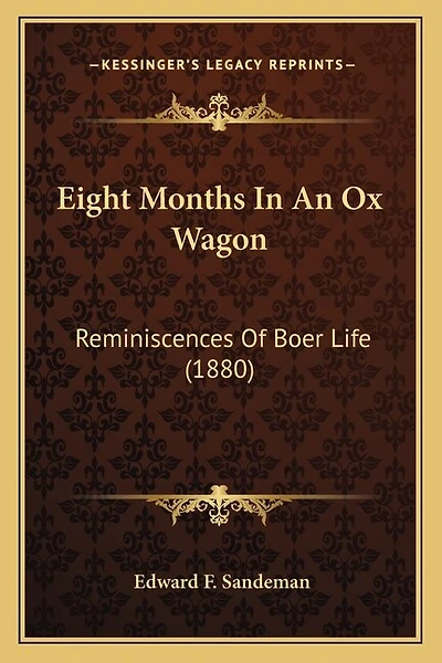 Eight Months In An Ox Wagon: Reminiscences Of Boer Life (1880)