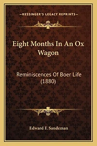 Eight Months In An Ox Wagon: Reminiscences Of Boer Life (1880)