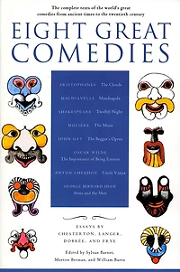 Eight Great Comedies: The Complete Texts Of The World's Great Comedies From Ancient Times To The Twentieth Century