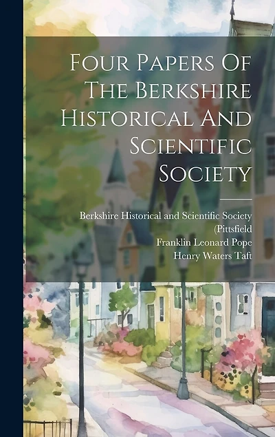 Four Papers Of The Berkshire Historical And Scientific Society