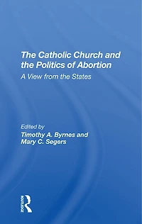 The Catholic Church And Politics Of Abortion: A View From States
