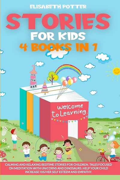 Stories for Kids 4 Book in 1: Calming and relaxing bedtime stories for children. Tales focused on meditation with unicorns and dinosaurs. Help your child increase his/her self esteem and empathy.