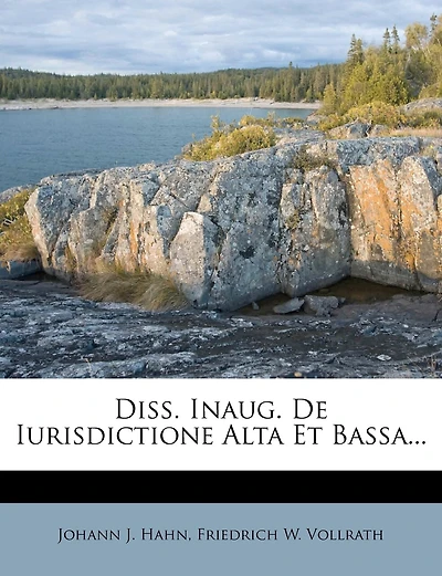 Diss. Inaug. De Iurisdictione Alta Et Bassa...